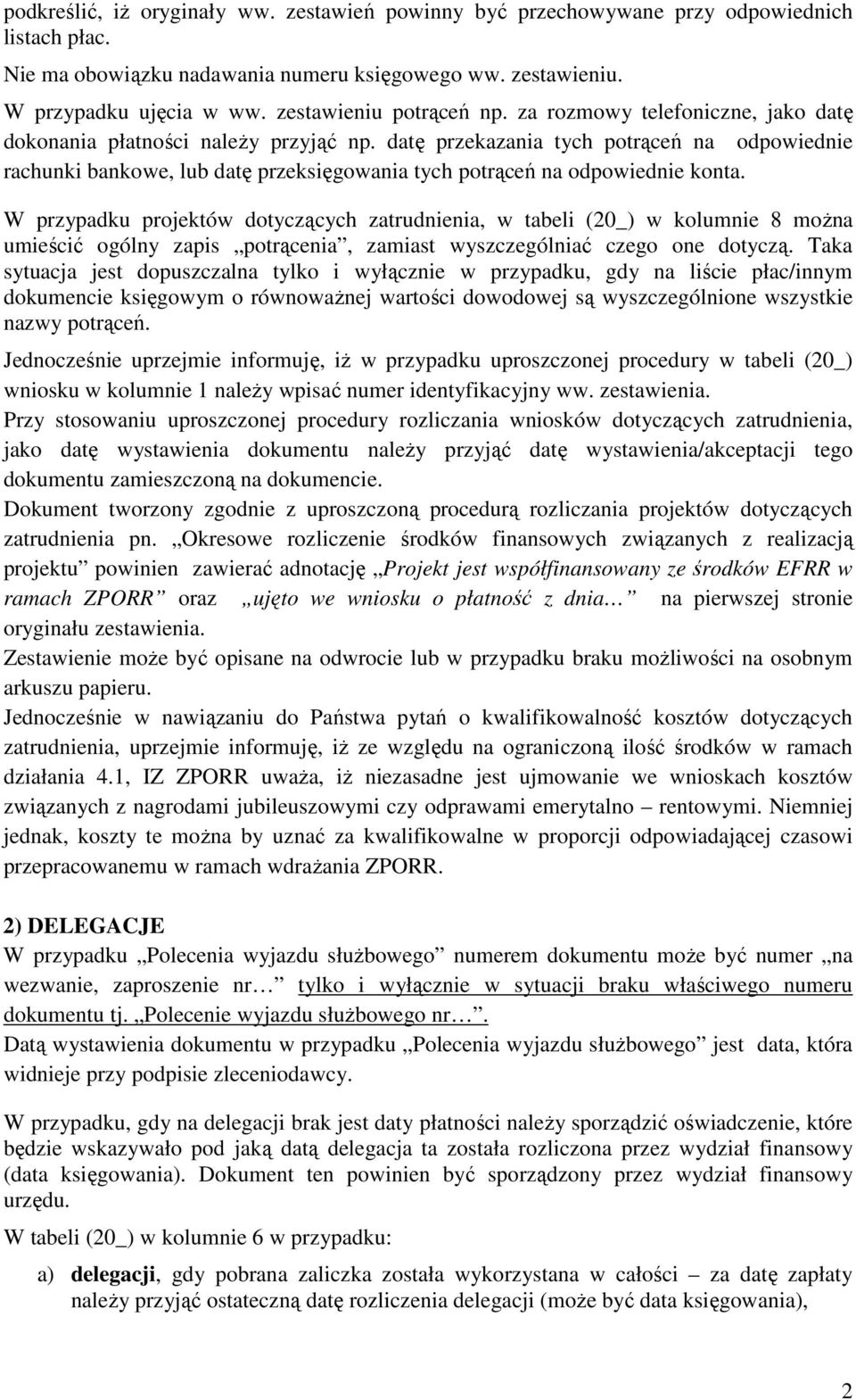 datę przekazania tych potrąceń na odpowiednie rachunki bankowe, lub datę przeksięgowania tych potrąceń na odpowiednie konta.