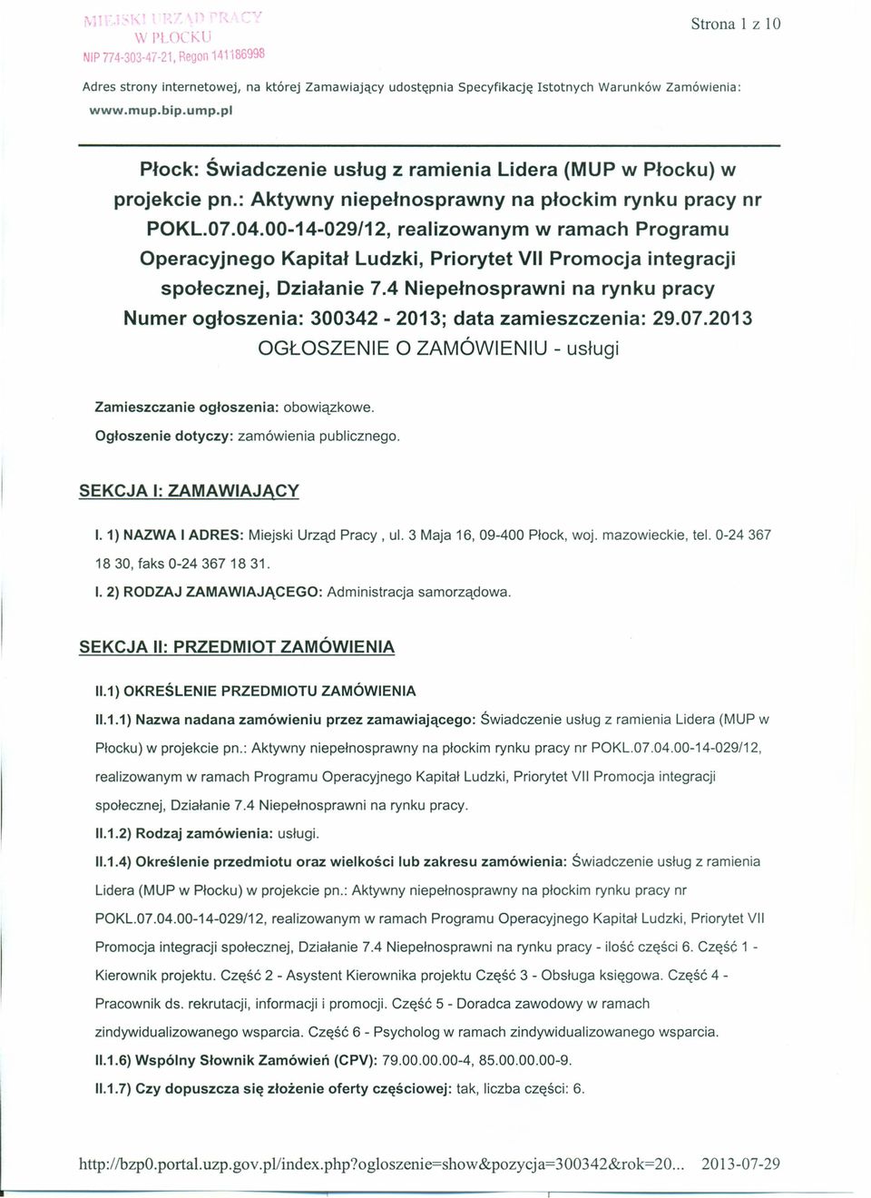 00-14-029/12, realizowanym w ramach Programu Operacyjnego Kapitał Ludzki, Priorytet VII Promocja integracji społecznej, Działanie 7.