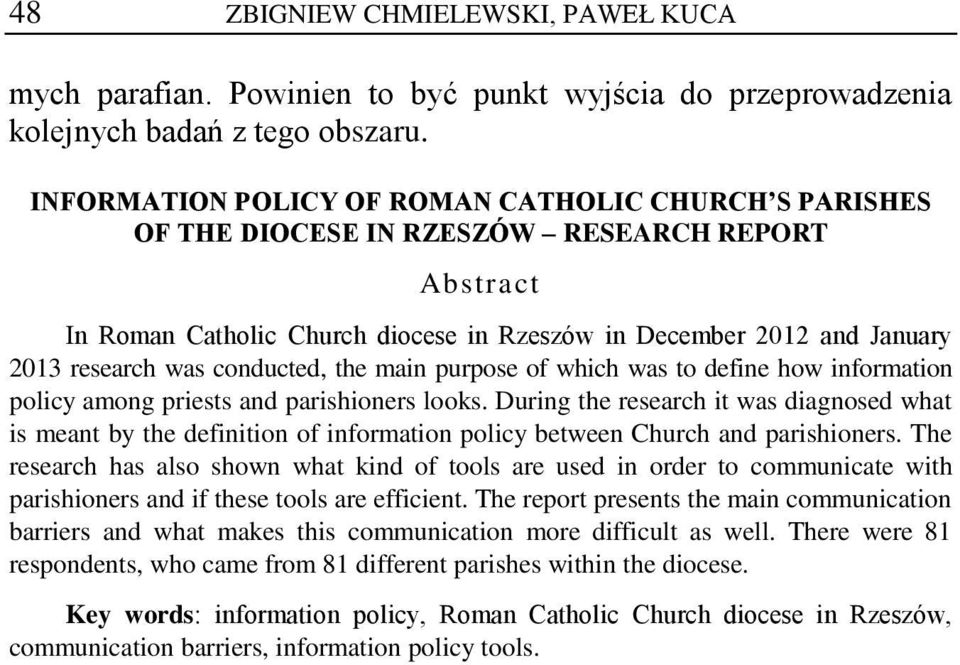 conducted, the main purpose of which was to define how information policy among priests and parishioners looks.