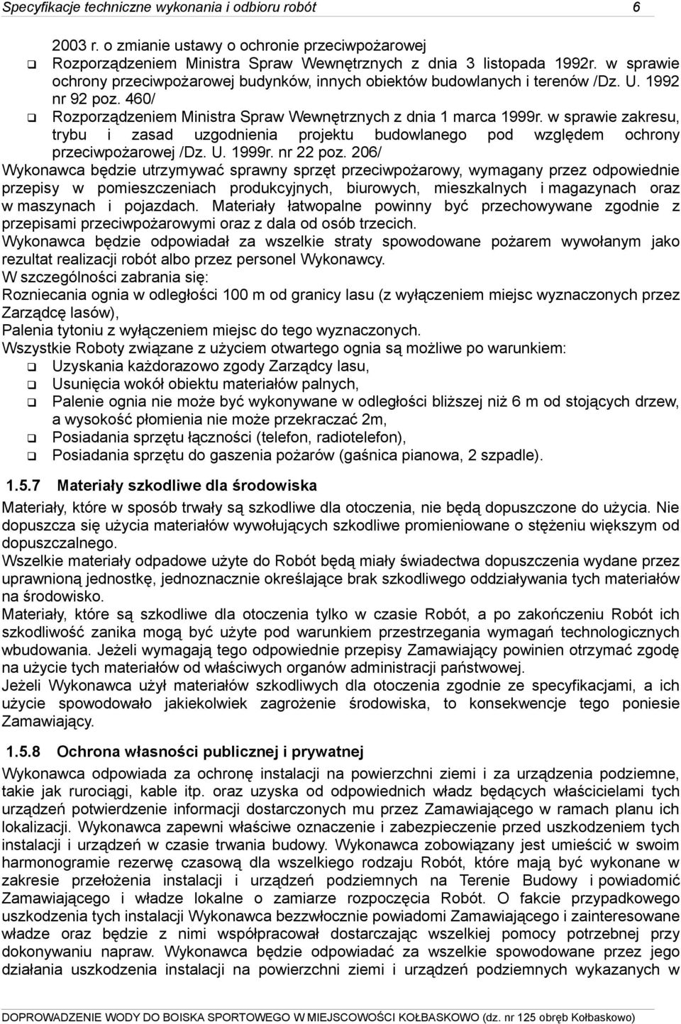 w sprawie zakresu, trybu i zasad uzgodnienia projektu budowlanego pod względem ochrony przeciwpożarowej /Dz. U. 1999r. nr 22 poz.