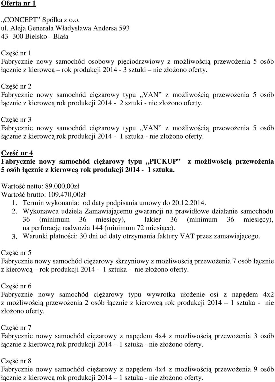 Fabrycznie nowy samochód cięŝarowy typu PICKUP 5 osób łącznie z kierowcą rok produkcji 2014-1 sztuka.