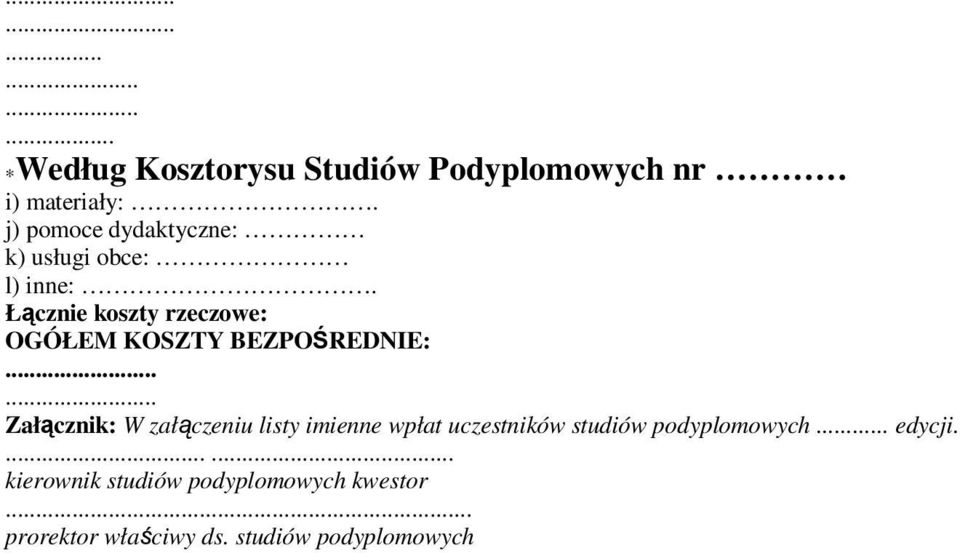 Łącznie koszty rzeczowe: OGÓŁEM KOSZTY BEZPOŚREDNIE: Załącznik: W załączeniu listy