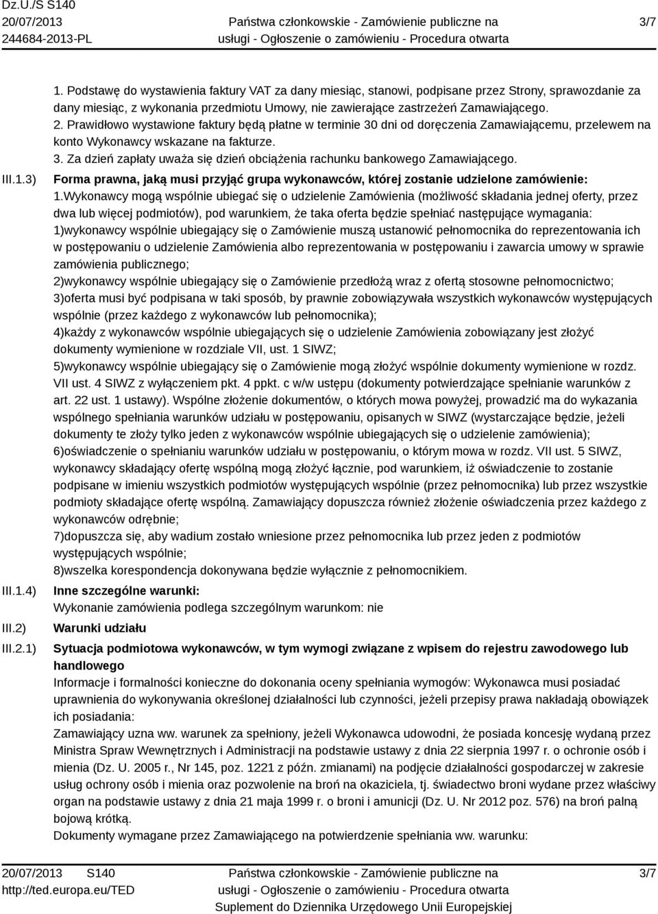 Prawidłowo wystawione faktury będą płatne w terminie 30 dni od doręczenia Zamawiającemu, przelewem na konto Wykonawcy wskazane na fakturze. 3. Za dzień zapłaty uważa się dzień obciążenia rachunku bankowego Zamawiającego.