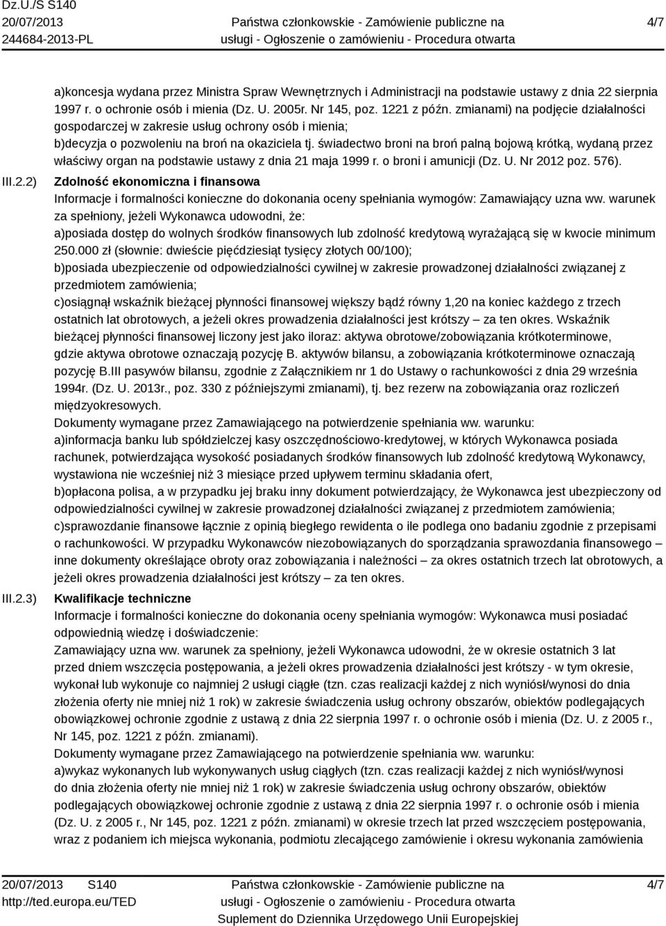 świadectwo broni na broń palną bojową krótką, wydaną przez właściwy organ na podstawie ustawy z dnia 21 maja 1999 r. o broni i amunicji (Dz. U. Nr 2012 poz. 576).