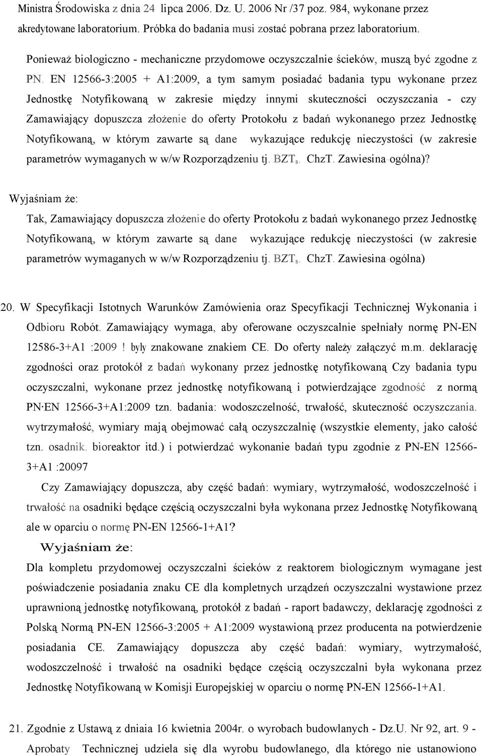 EN 12566-3:2005 + A1:2009, a tym samym posiadać badania typu wykonane przez Jednostkę Notyfikowaną w zakresie między innymi skuteczności oczyszczania - czy Zamawiający dopuszcza złożenie do oferty