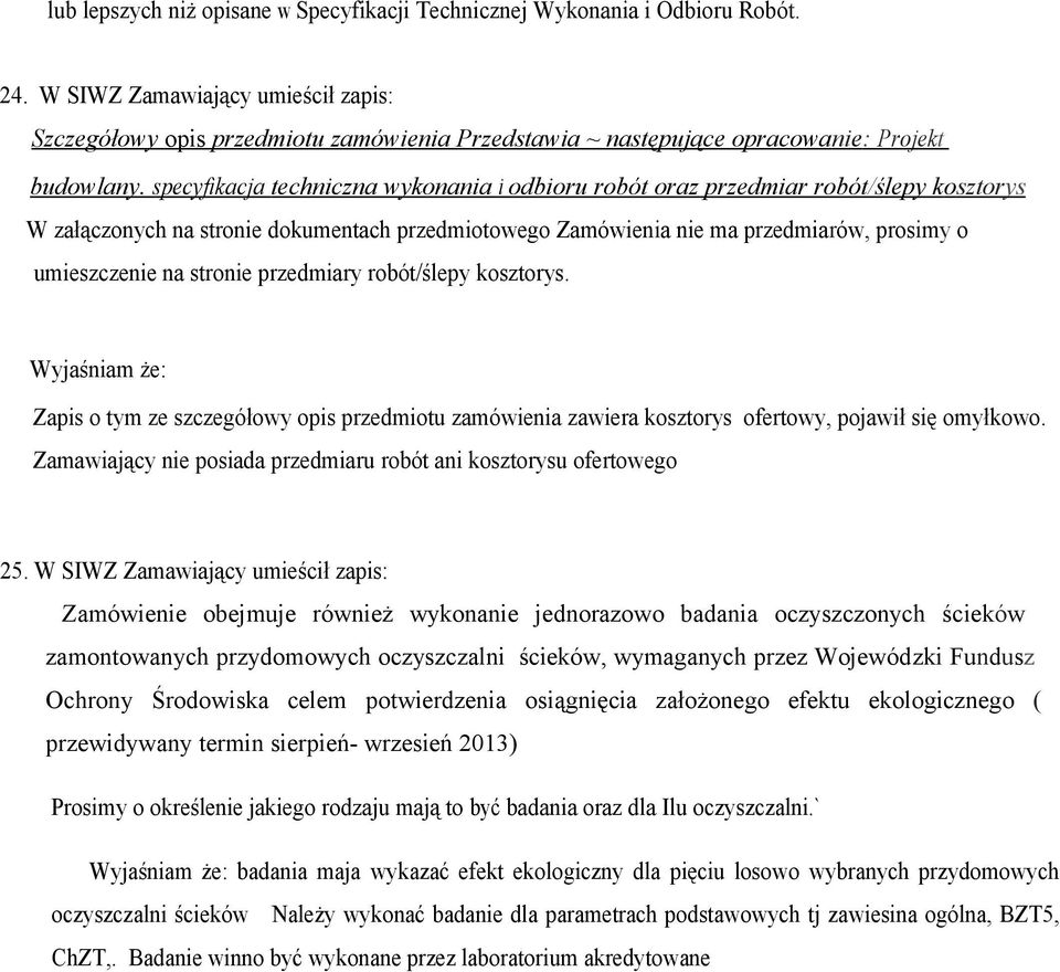 specyfikacja techniczna wykonania i odbioru robót oraz przedmiar robót/ślepy kosztor ys W załączonych na stronie dokumentach przedmiotowego Zamówienia nie ma przedmiarów, prosimy o umieszczenie na