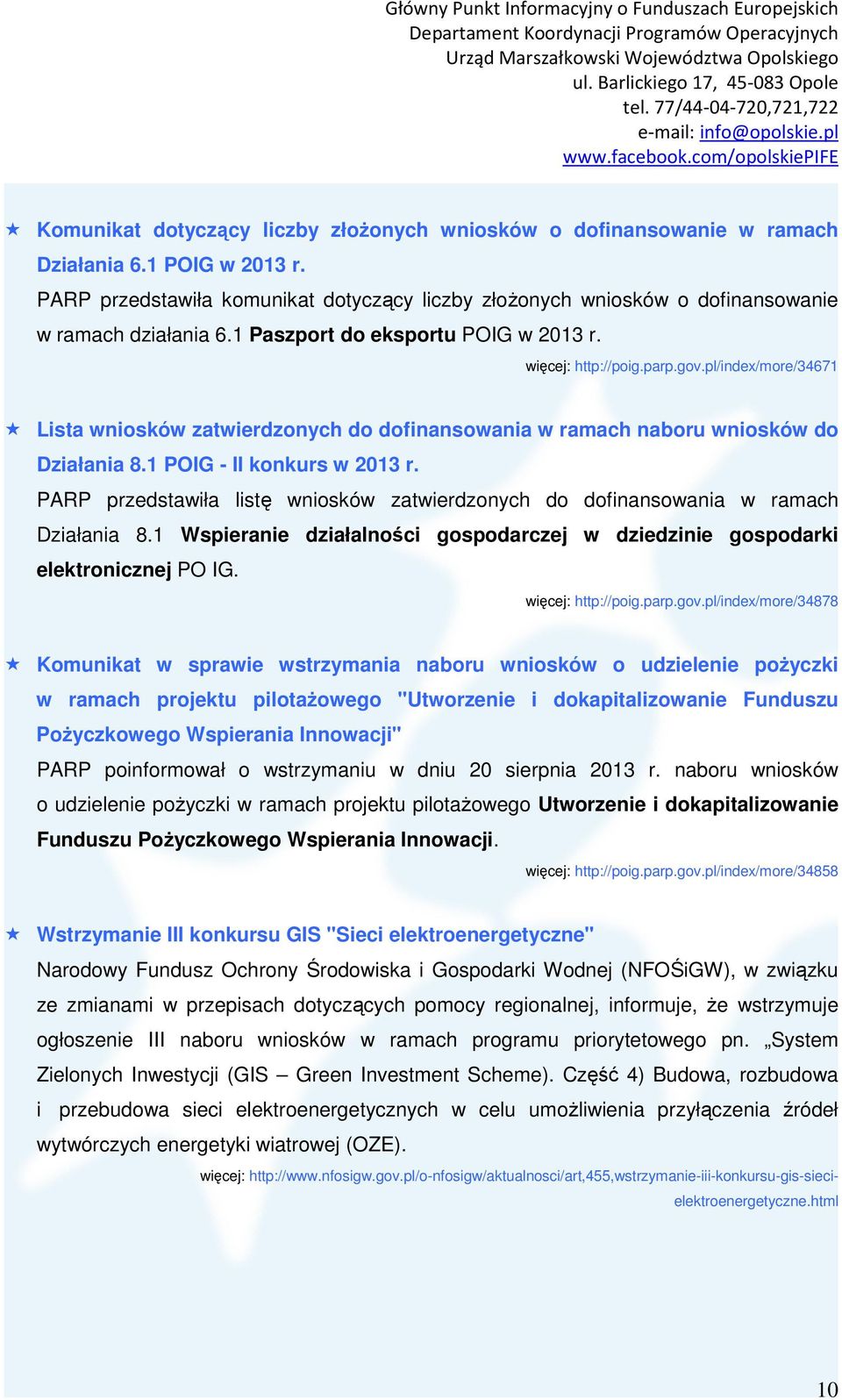 pl/index/more/34671 Lista wniosków zatwierdzonych do dofinansowania w ramach naboru wniosków do Działania 8.1 POIG - II konkurs w 2013 r.