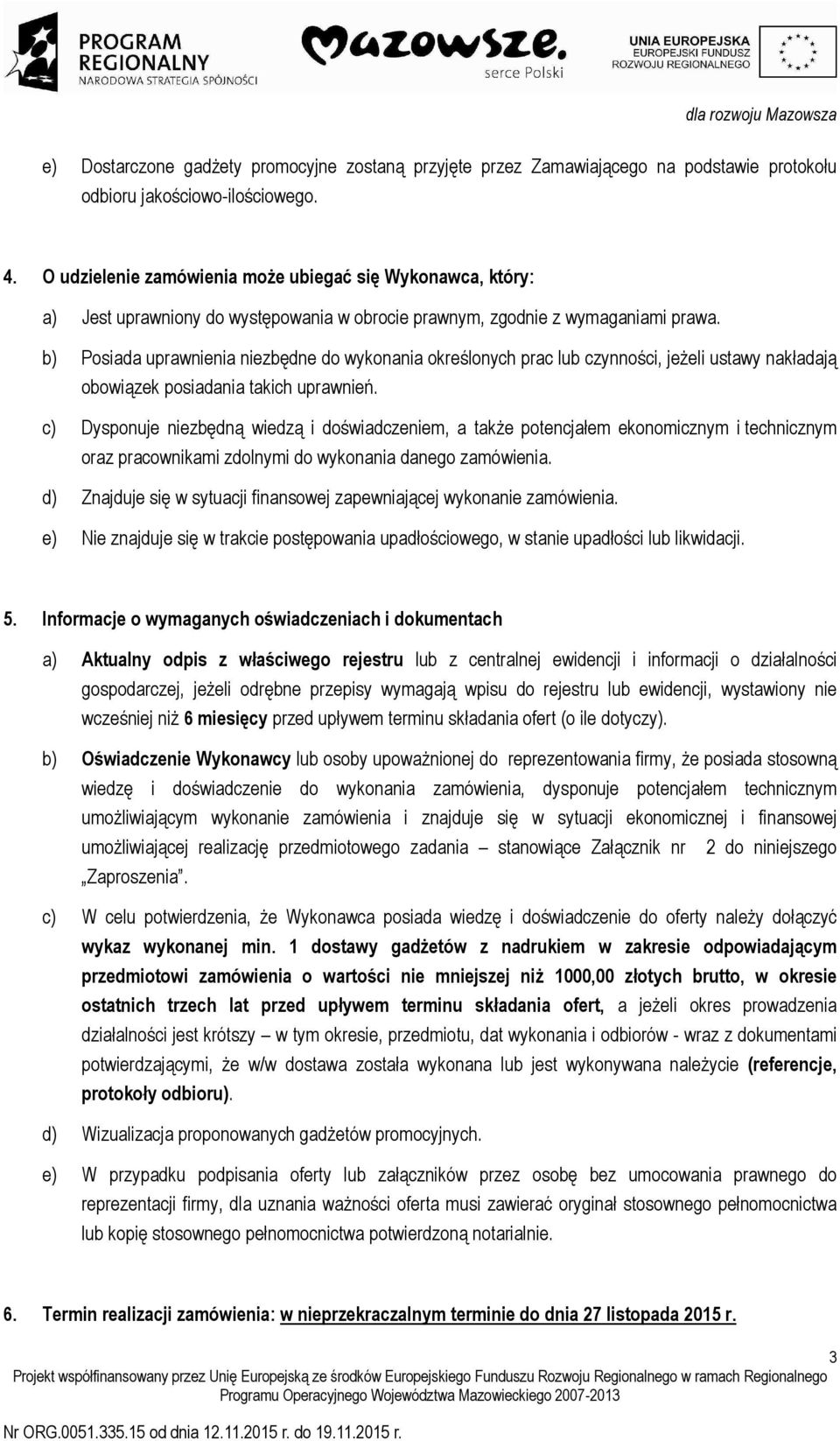 b) Posiada uprawnienia niezbędne do wykonania określonych prac lub czynności, jeżeli ustawy nakładają obowiązek posiadania takich uprawnień.