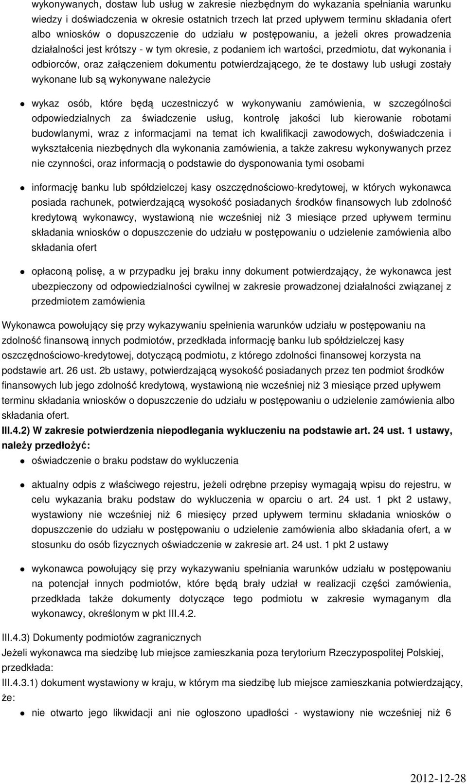 dokumentu potwierdzającego, że te dostawy lub usługi zostały wykonane lub są wykonywane należycie wykaz osób, które będą uczestniczyć w wykonywaniu zamówienia, w szczególności odpowiedzialnych za