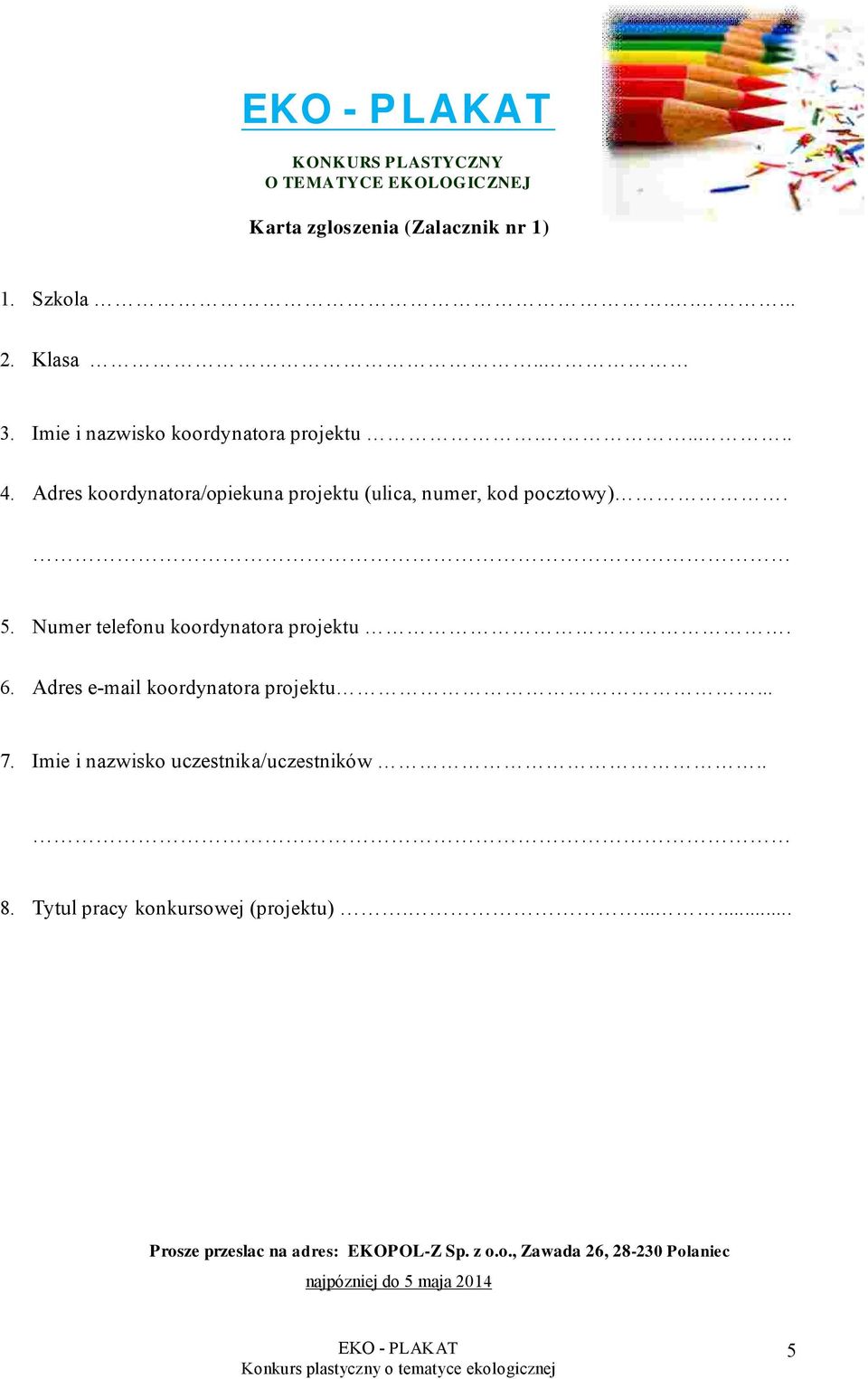 Numer telefonu koordynatora projektu. 6. Adres e-mail koordynatora projektu... 7.