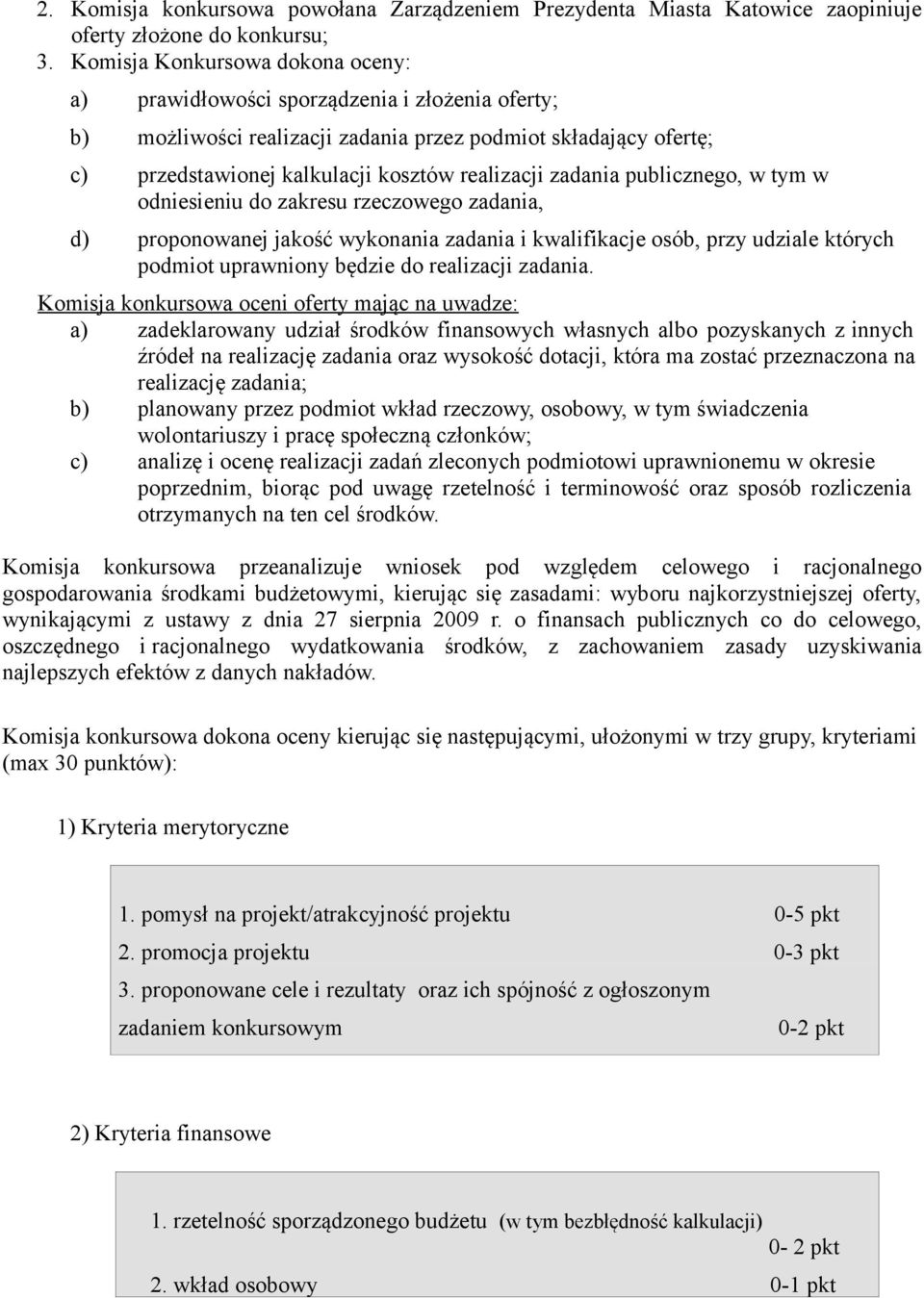 zadania publicznego, w tym w odniesieniu do zakresu rzeczowego zadania, d) proponowanej jakość wykonania zadania i kwalifikacje osób, przy udziale których podmiot uprawniony będzie do realizacji