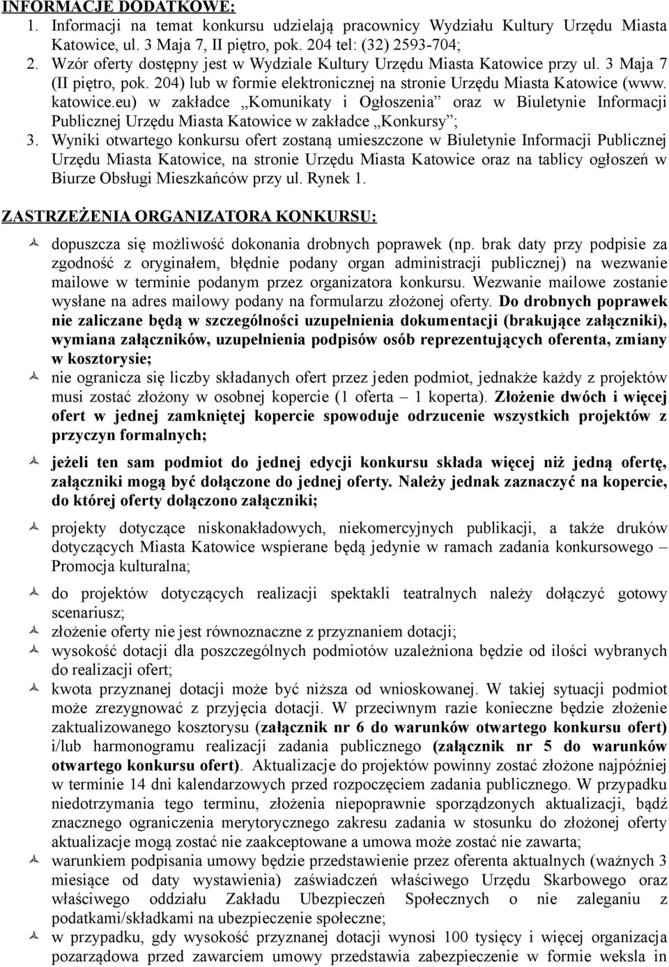 eu) w zakładce Komunikaty i Ogłoszenia oraz w Biuletynie Informacji Publicznej Urzędu Miasta Katowice w zakładce Konkursy ; 3.