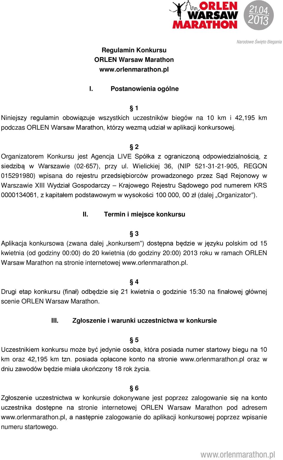 2 Organizatorem Konkursu jest Agencja LIVE Spółka z ograniczoną odpowiedzialnością, z siedzibą w Warszawie (02-657), przy ul.