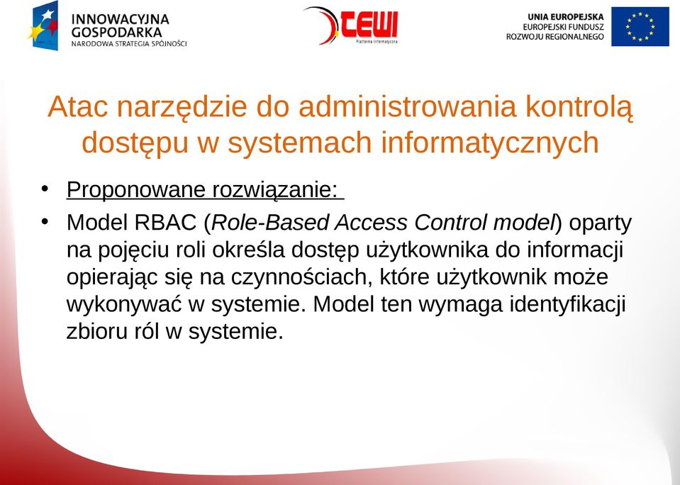 pojęciu roli określa dostęp użytkownika do informacji opierając się na czynnościach,