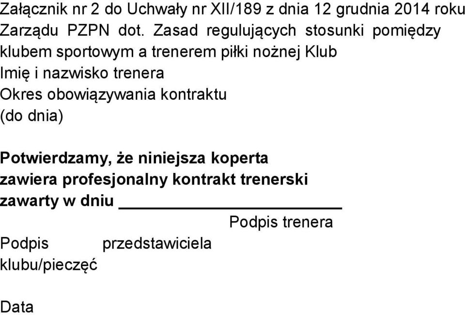 nazwisko trenera Okres obowiązywania kontraktu (do dnia) Potwierdzamy, że niniejsza koperta