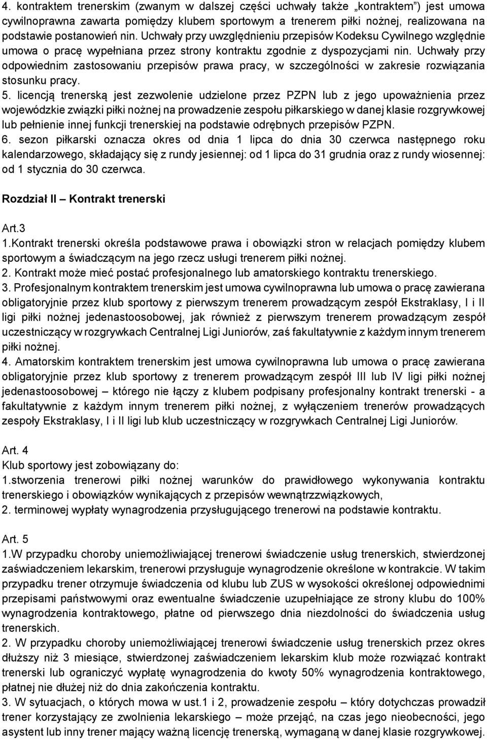 Uchwały przy odpowiednim zastosowaniu przepisów prawa pracy, w szczególności w zakresie rozwiązania stosunku pracy. 5.