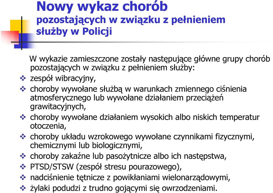 wywołane działaniem wysokich albo niskich temperatur otoczenia, choroby układu wzrokowego wywołane czynnikami fizycznymi, chemicznymi lub biologicznymi, choroby zakaźne