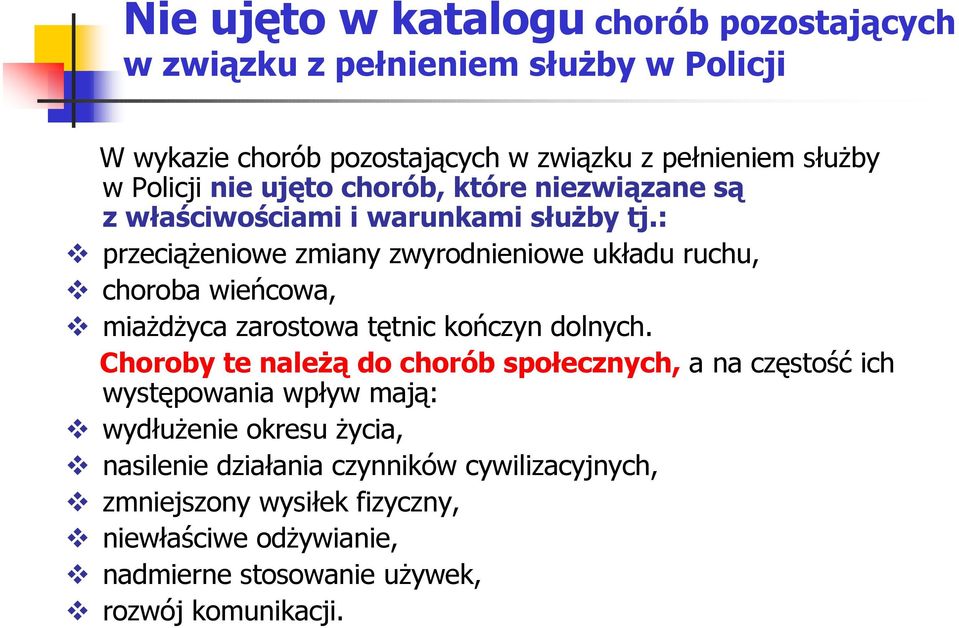 : przeciąŝeniowe zmiany zwyrodnieniowe układu ruchu, choroba wieńcowa, miaŝdŝyca zarostowa tętnic kończyn dolnych.