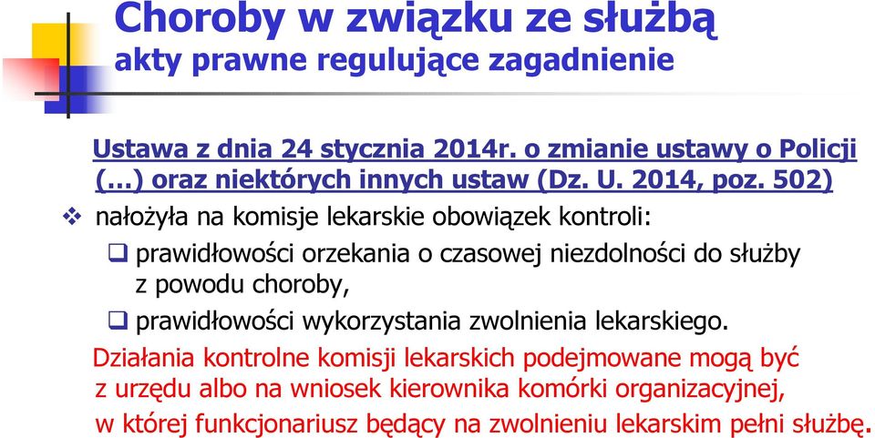 502) nałoŝyła na komisje lekarskie obowiązek kontroli: prawidłowości orzekania o czasowej niezdolności do słuŝby z powodu choroby,