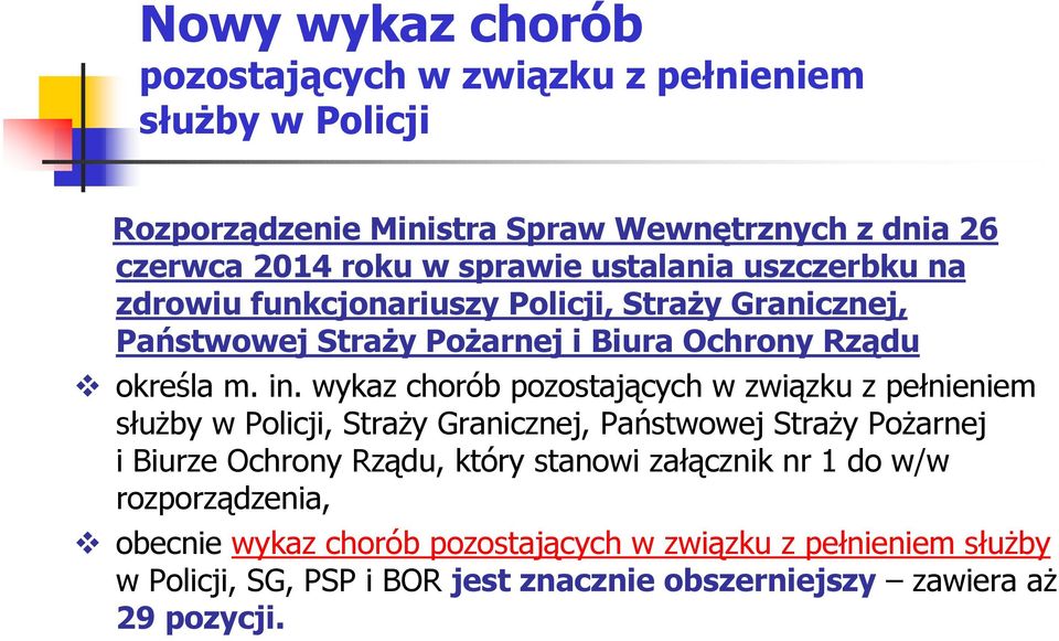 wykaz chorób pozostających w związku z pełnieniem słuŝby w Policji, StraŜy Granicznej, Państwowej StraŜy PoŜarnej i Biurze Ochrony Rządu, który stanowi