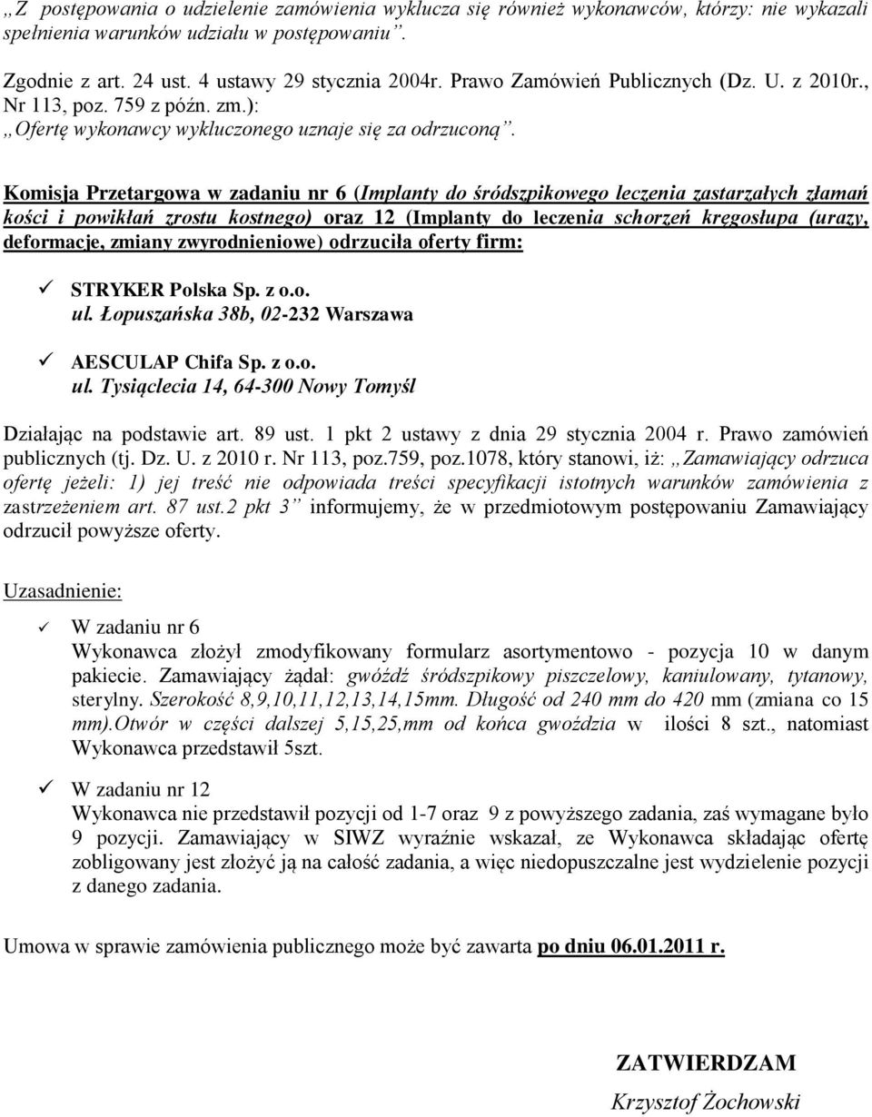 Komisja Przetargowa w zadaniu nr 6 (Implanty do śródszpikowego leczenia zastarzałych złamań kości i powikłań zrostu kostnego) oraz 12 (Implanty do leczenia schorzeń kręgosłupa (urazy, deformacje,