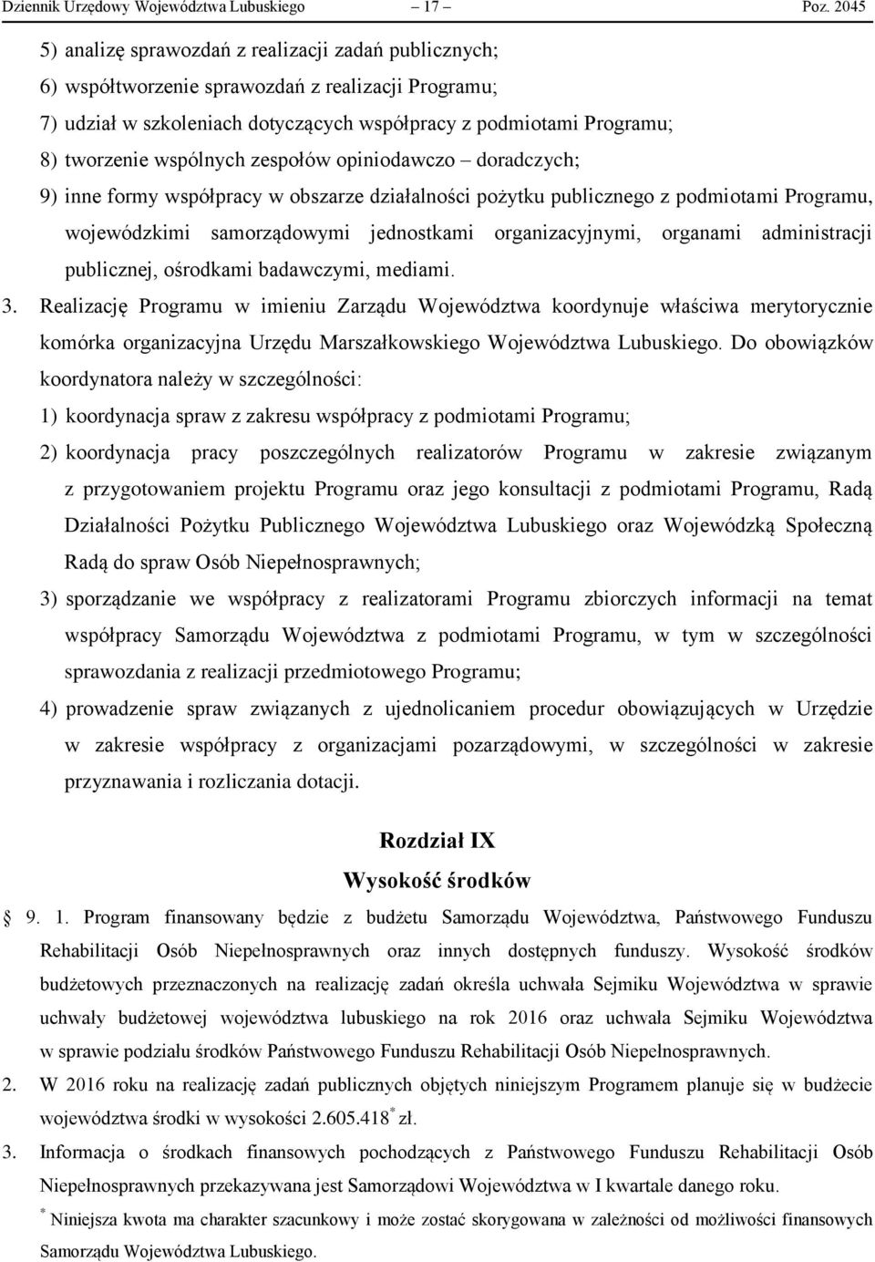 wspólnych zespołów opiniodawczo doradczych; 9) inne formy współpracy w obszarze działalności pożytku publicznego z podmiotami Programu, wojewódzkimi samorządowymi jednostkami organizacyjnymi,