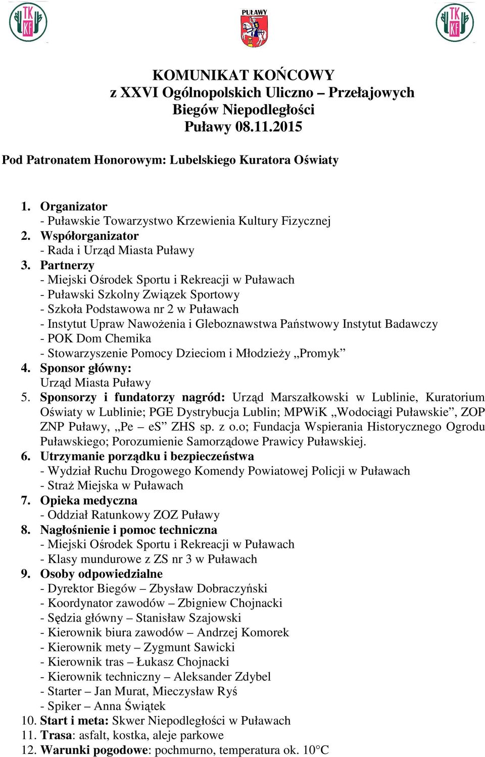 Partnerzy - Miejski Ośrodek Sportu i Rekreacji w Puławach - Puławski Szkolny Związek Sportowy - Szkoła Podstawowa nr 2 w Puławach - Instytut Upraw Nawożenia i Gleboznawstwa Państwowy Instytut