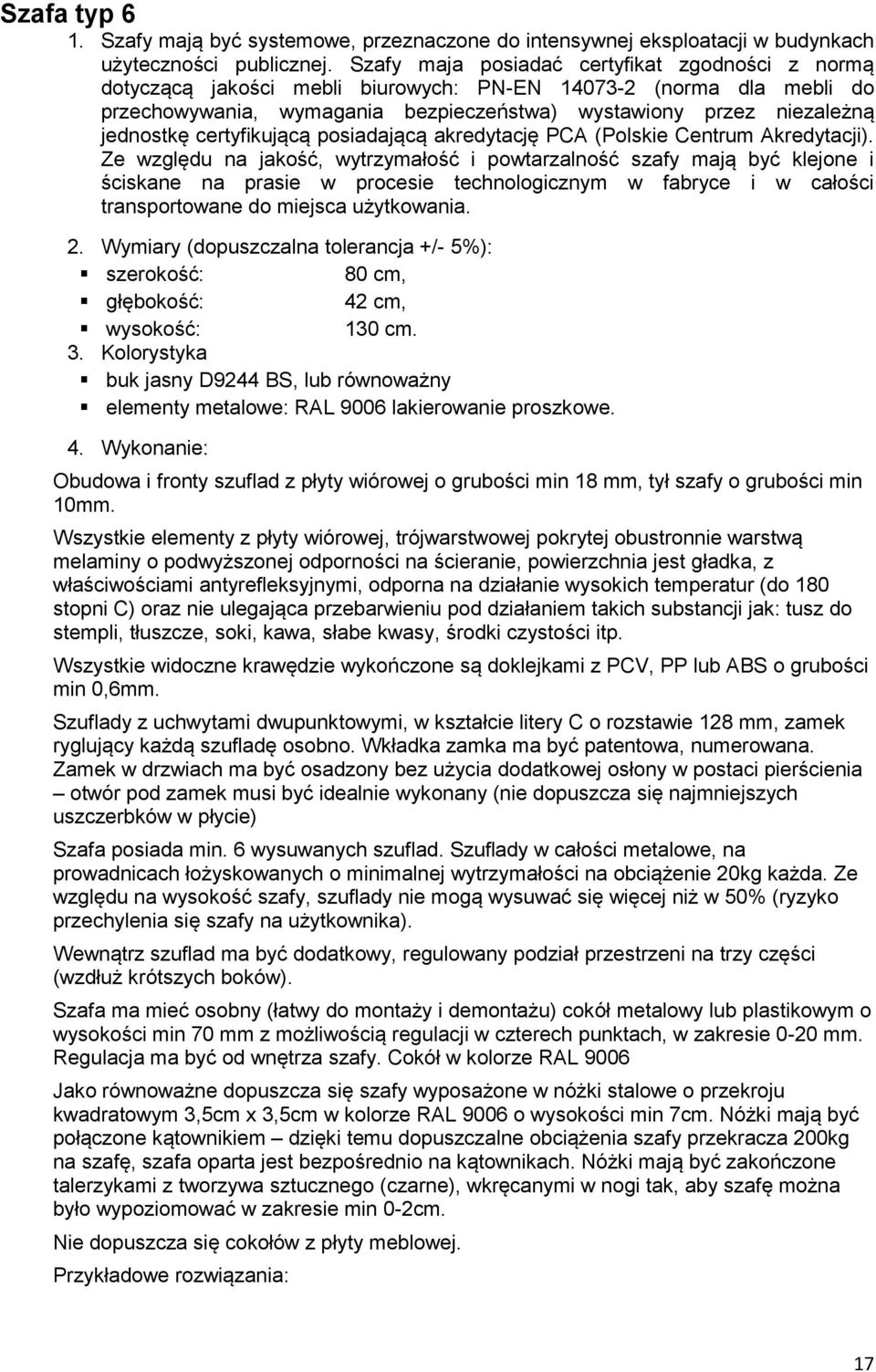 certyfikującą posiadającą akredytację PCA (Polskie Centrum Akredytacji).