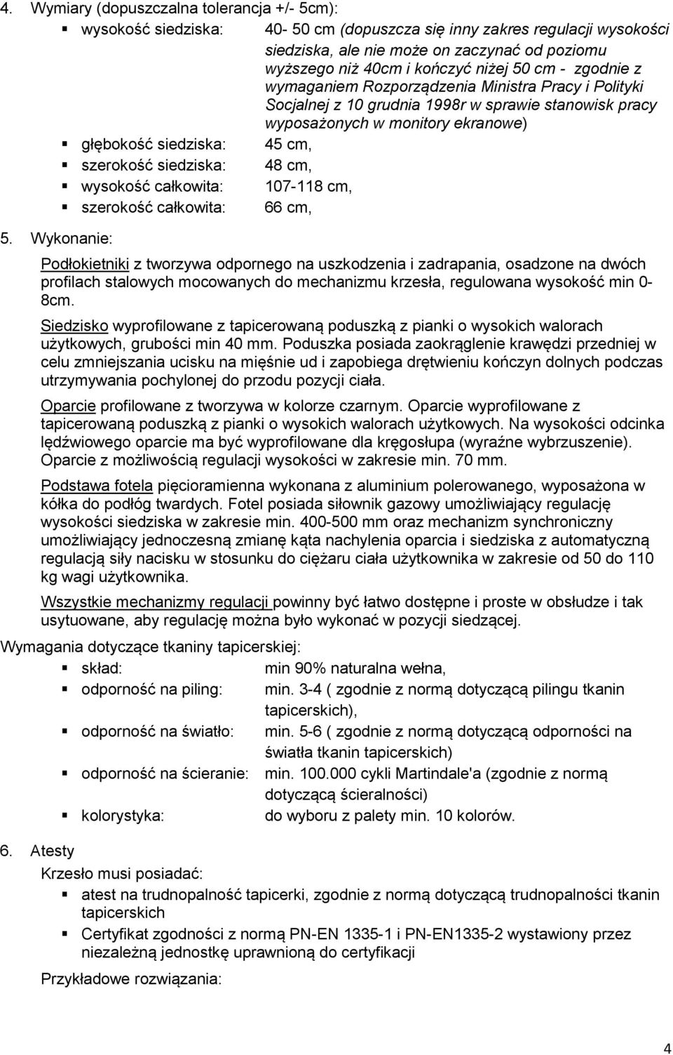 szerokość siedziska: 48 cm, wysokość całkowita: 107-118 cm, szerokość całkowita: 66 cm, 5.