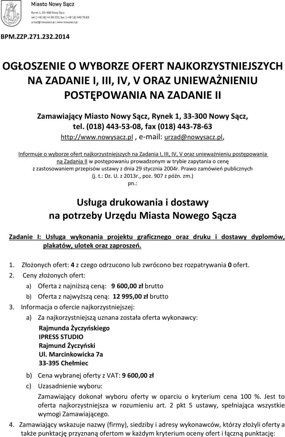 pl, Informuje o wyborze ofert najkorzystniejszych na Zadania I, III, IV, V oraz unieważnieniu postępowania na Zadania II w postępowaniu prowadzonym w trybie zapytania o cenę z zastosowaniem przepisów