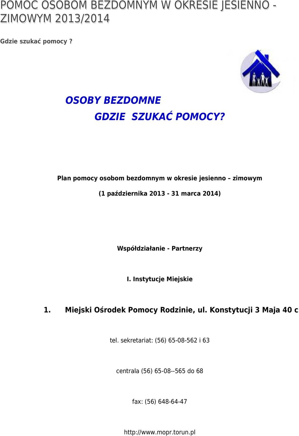 Plan pomocy osobom bezdomnym w okresie jesienno zimowym (1 października 2013-31 marca 2014) Współdziałanie -