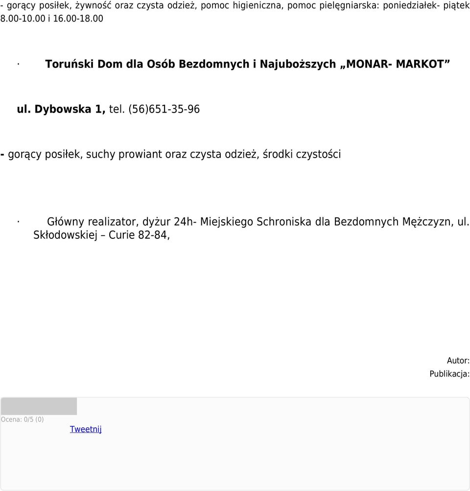 (56)651-35-96 - gorący posiłek, suchy prowiant oraz czysta odzież, środki czystości Główny realizator, dyżur