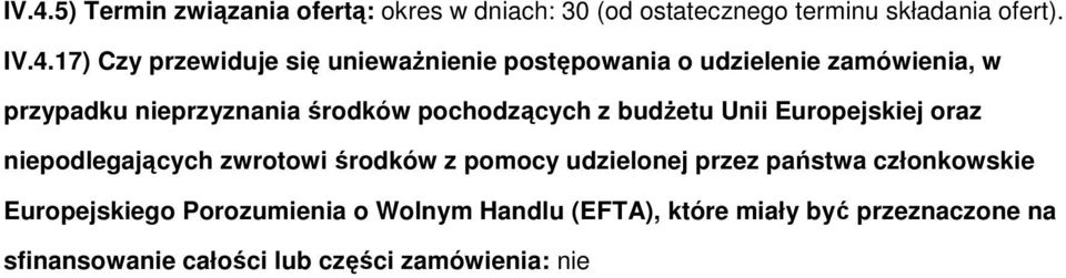 budżetu Unii Europejskiej oraz niepodlegających zwrotowi środków z pomocy udzielonej przez państwa członkowskie