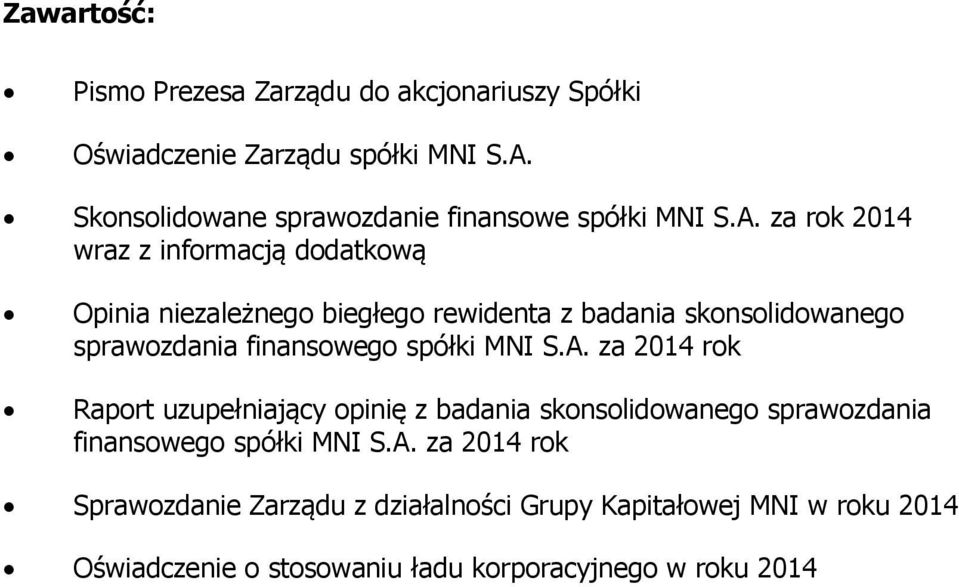 za rok 2014 wraz z informacją dodatkową Opinia niezależnego biegłego rewidenta z badania skonsolidowanego sprawozdania finansowego