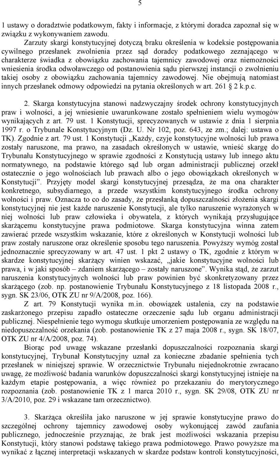 tajemnicy zawodowej oraz niemożności wniesienia środka odwoławczego od postanowienia sądu pierwszej instancji o zwolnieniu takiej osoby z obowiązku zachowania tajemnicy zawodowej.