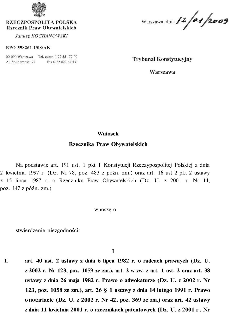 2 ustawy z dnia 6 lipca 1982 r. o radcach prawnych (Dz. U. z 2002 r. Nr 123, poz. 1059 ze zm.), art. 2 w zw. z art. 1 ust. 2 oraz art. 38 ustawy z dnia 26 maja 1982 r. Prawo o adwokaturze (Dz. U. z 2002 r. Nr 123, poz. 1058 ze zm.