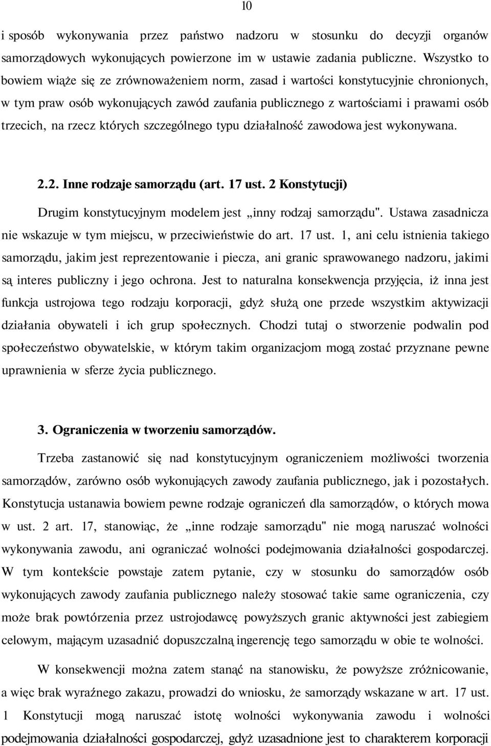 rzecz których szczególnego typu działalność zawodowa jest wykonywana. 2.2. Inne rodzaje samorządu (art. 17 ust. 2 Konstytucji) Drugim konstytucyjnym modelem jest inny rodzaj samorządu".