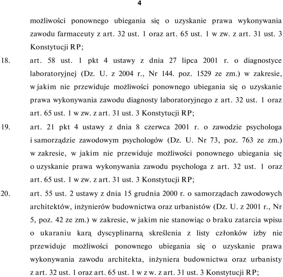 ) w zakresie, w jakim nie przewiduje możliwości ponownego ubiegania się o uzyskanie prawa wykonywania zawodu diagnosty laboratoryjnego z art. 32 ust. 1 oraz art. 65 ust. 1 w zw. z art. 31 ust.