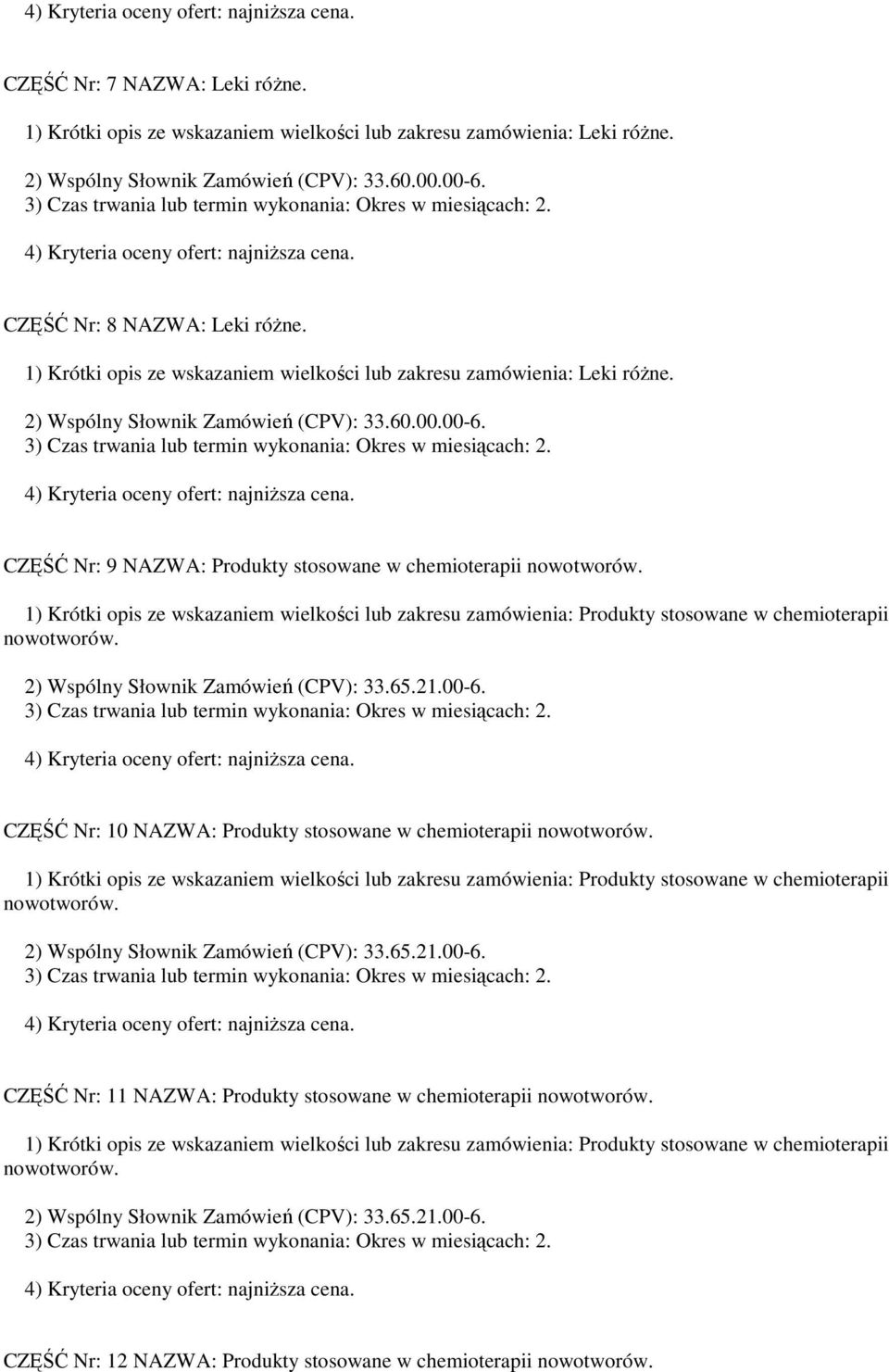 NAZWA: Produkty stosowane w chemioterapii CZĘŚĆ Nr: 11 NAZWA: