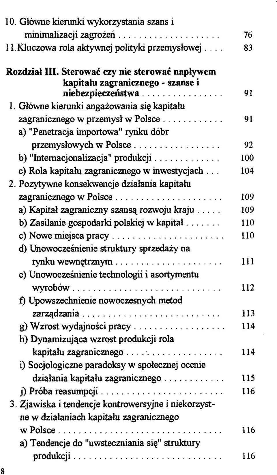 Główne kierunki angażowania się kapitału zagranicznego w przemysł w Polsce 91 a) "Penetracja importowa" rynku dóbr przemysłowych w Polsce 92 b) "Internacjonalizacja" produkcji 100 c) Rola kapitału