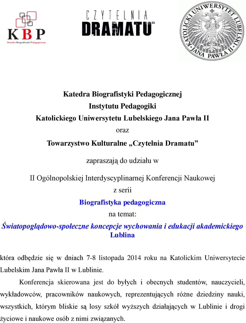 odbędzie się w dniach 7-8 listopada 2014 roku na Katolickim Uniwersytecie Lubelskim Jana Pawła II w Lublinie.