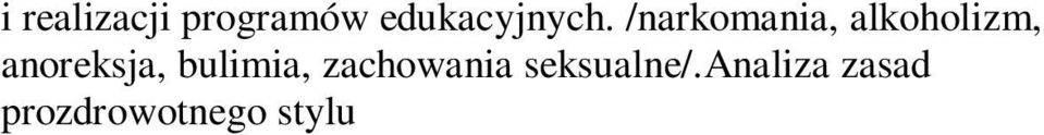 Rozwiązywanie problemów dla poprawy zdrowia w pielęgniarstwie; higiena osobista, j.ustnej, aktywność fizyczna jako element profilaktyki otyłości, zdrowa żywność, zdrowa woda, ekologiczny styl życia.