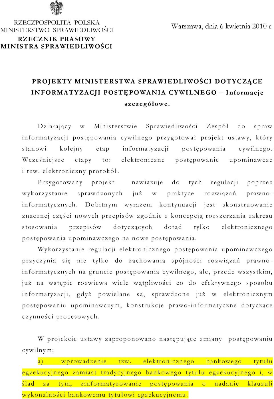 Działający w Ministerstwie Sprawiedliwości Zespół do spraw informatyzacji postępowania cywilnego przygotował projekt ustawy, który stanowi kolejny etap informatyzacji postępowania cywilnego.