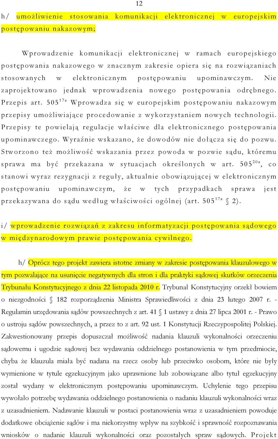 505 1 7 a Wprowadza się w europejskim postępowaniu nakazowym przepisy umoŝliwiające procedowanie z wykorzystaniem nowych technologii.