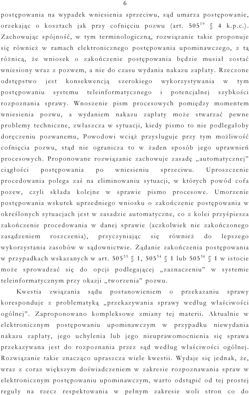 musiał zostać wniesiony wraz z pozwem, a nie do czasu wydania nakazu zapłaty.