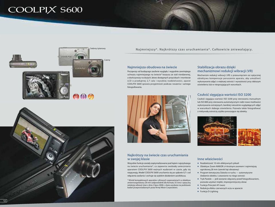 dostępnych przyciskach i monitorze LCD o przekątnej 2,7 cala i wysokiej rozdzielczości, aparat COOLPIX S600 sprawia przyjemność podczas noszenia i samego fotografowania.