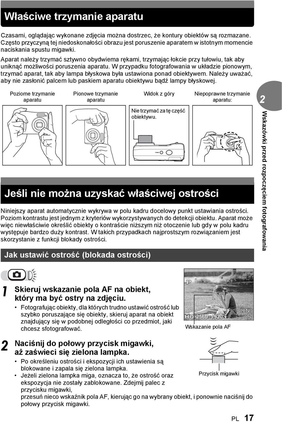 Aparat należy trzymać sztywno obydwiema rękami, trzymając łokcie przy tułowiu, tak aby uniknąć możliwości poruszenia aparatu.