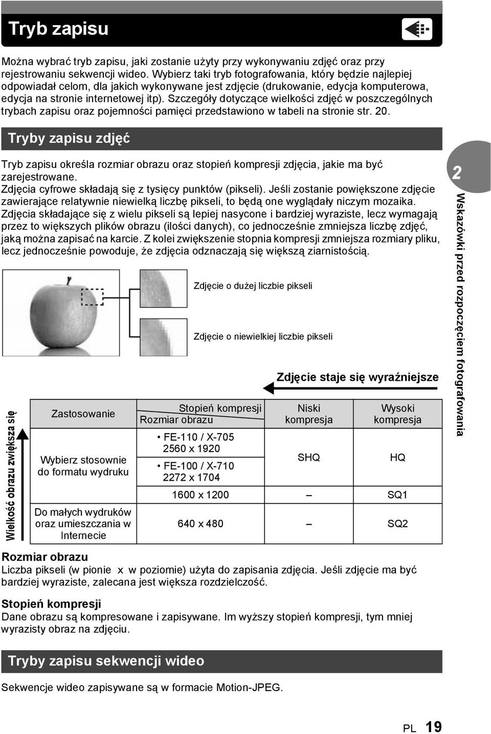 Szczegóły dotyczące wielkości zdjęć w poszczególnych trybach zapisu oraz pojemności pamięci przedstawiono w tabeli na stronie str. 20.