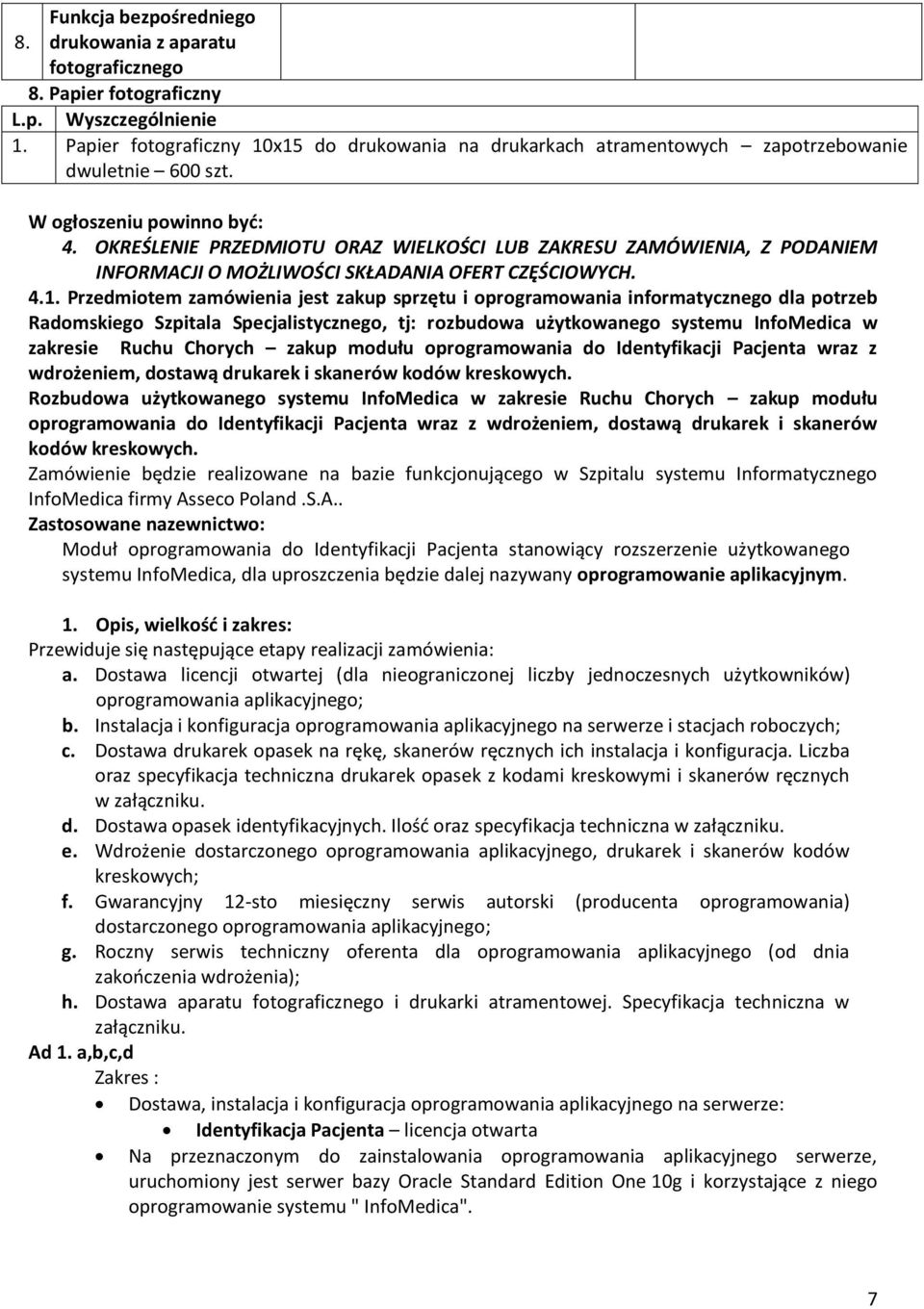 OKREŚLENIE PRZEDMIOTU ORAZ WIELKOŚCI LUB ZAKRESU ZAMÓWIENIA, Z PODANIEM INFORMACJI O MOŻLIWOŚCI SKŁADANIA OFERT CZĘŚCIOWYCH. 4.1.