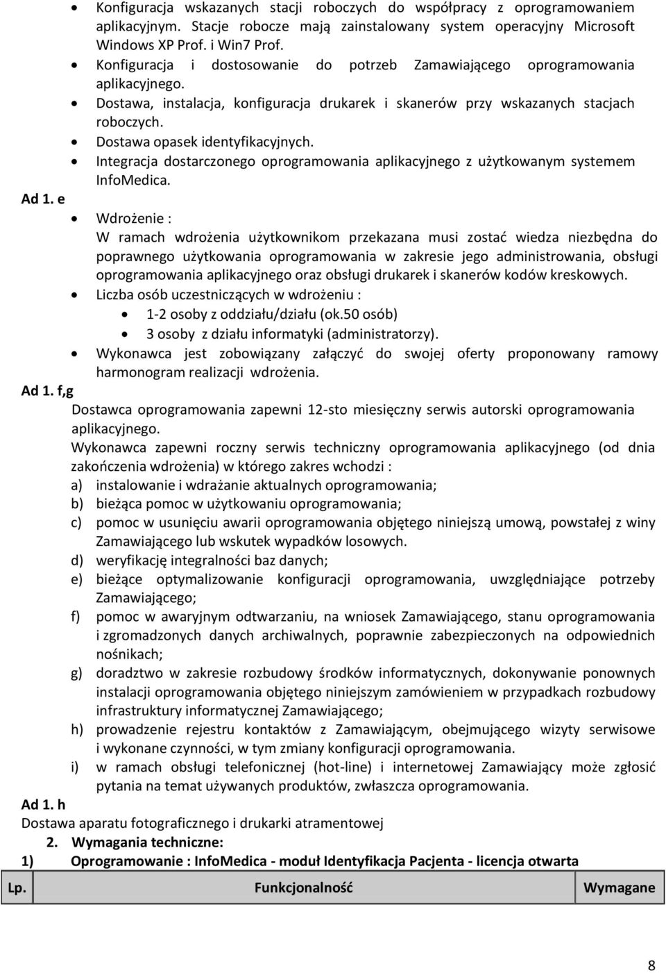 Dostawa opasek identyfikacyjnych. Integracja dostarczonego oprogramowania aplikacyjnego z użytkowanym systemem InfoMedica.